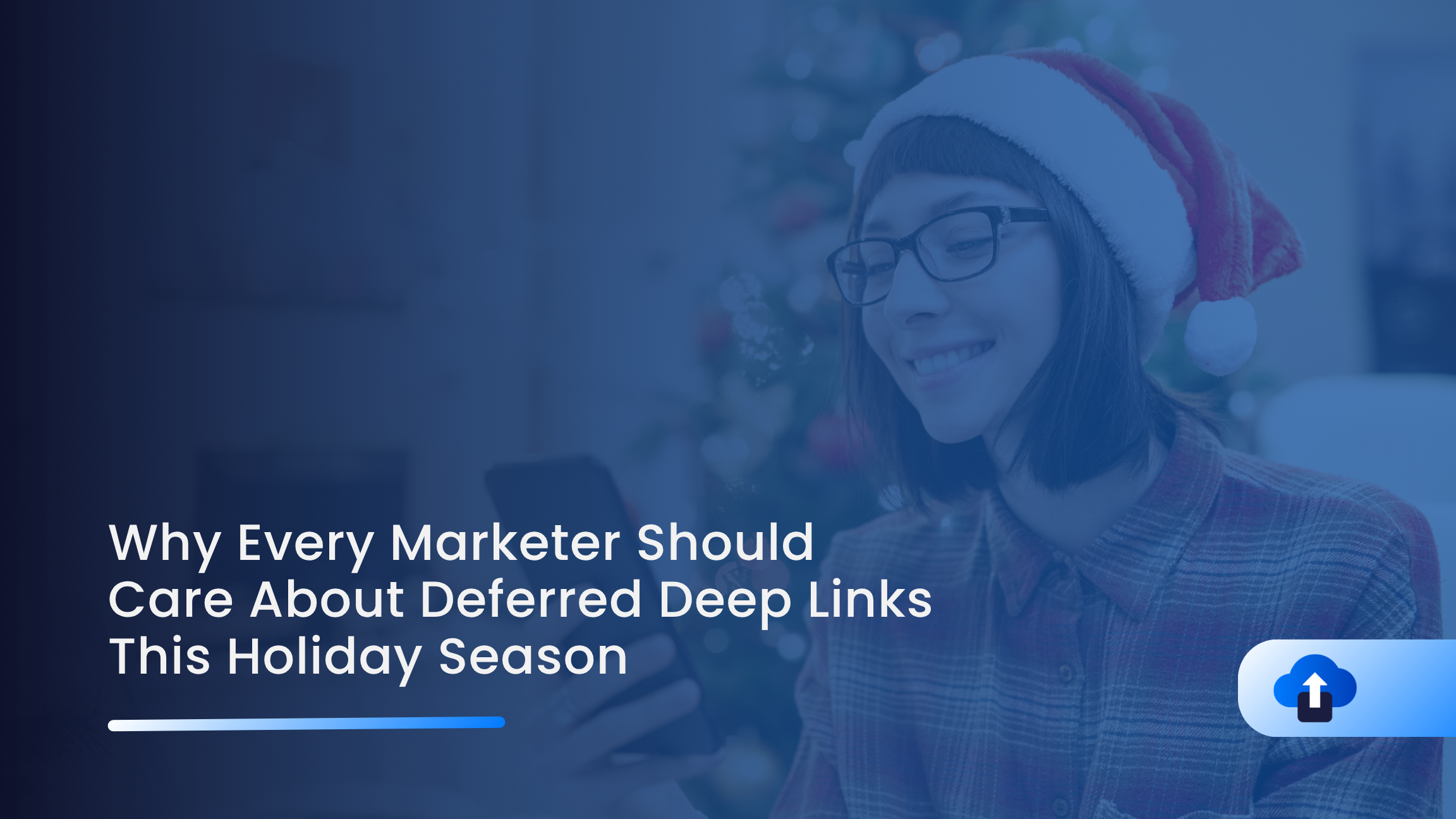 Why Every Marketer Should Care About Deferred Deep Links This Holiday Season
