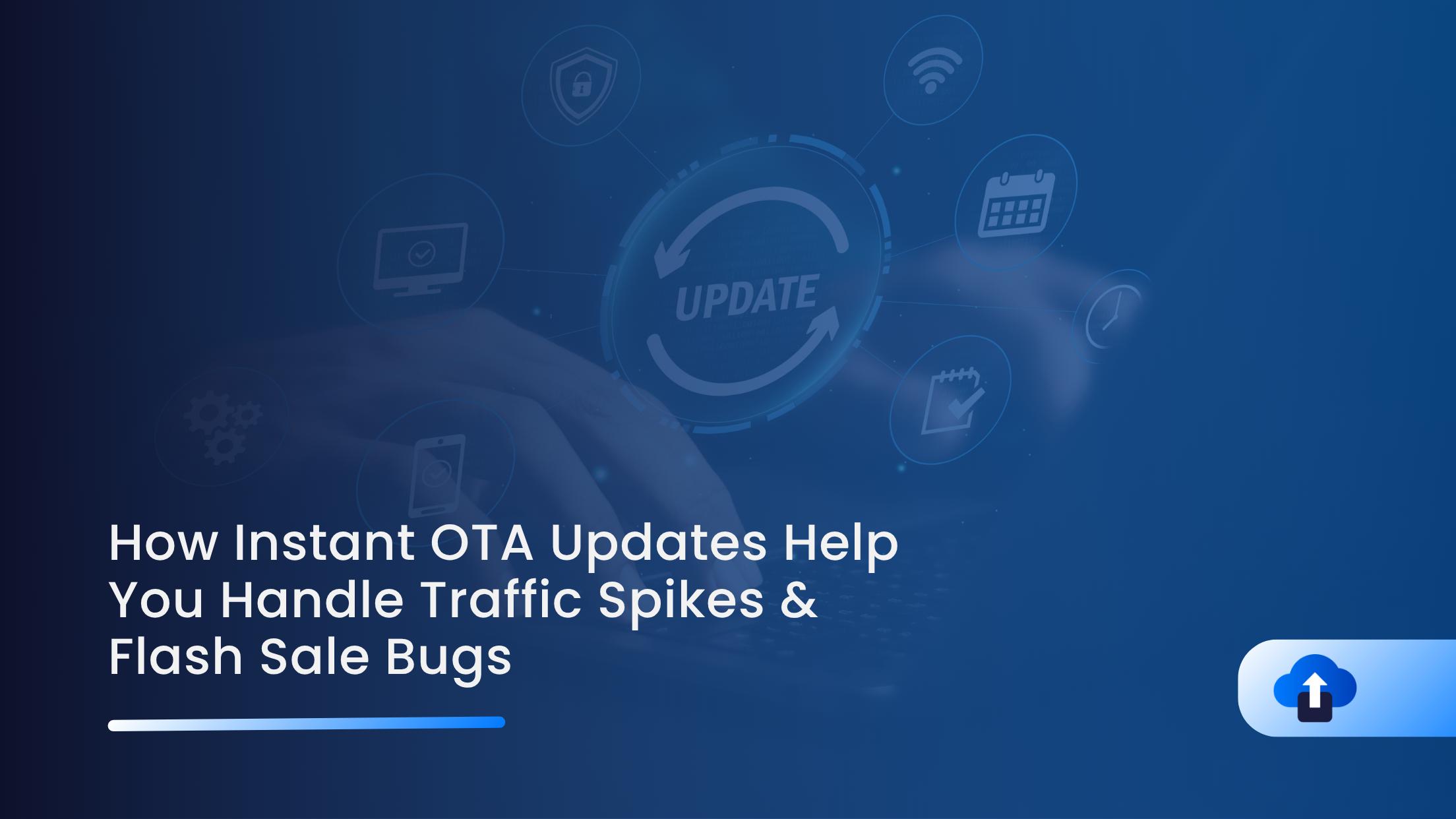 How Instant OTA Updates Help Spikes & Flash Sale Bugs
