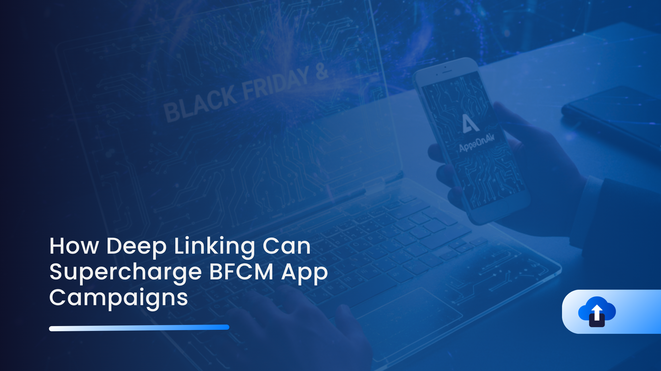 How Deep Linking Can Supercharge BFCM App Campaigns