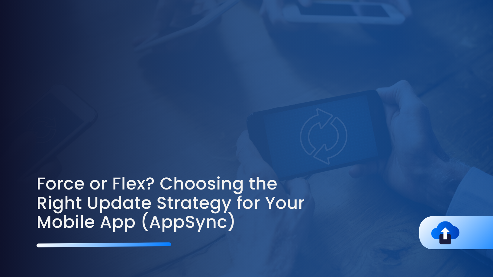 Force or Flex? Choosing the Right Update Strategy for Your Mobile App | AppSync by AppsOnAir