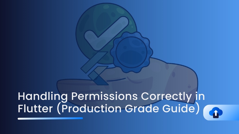 Handling Permissions Correctly in Flutter (Production-Grade Guide)