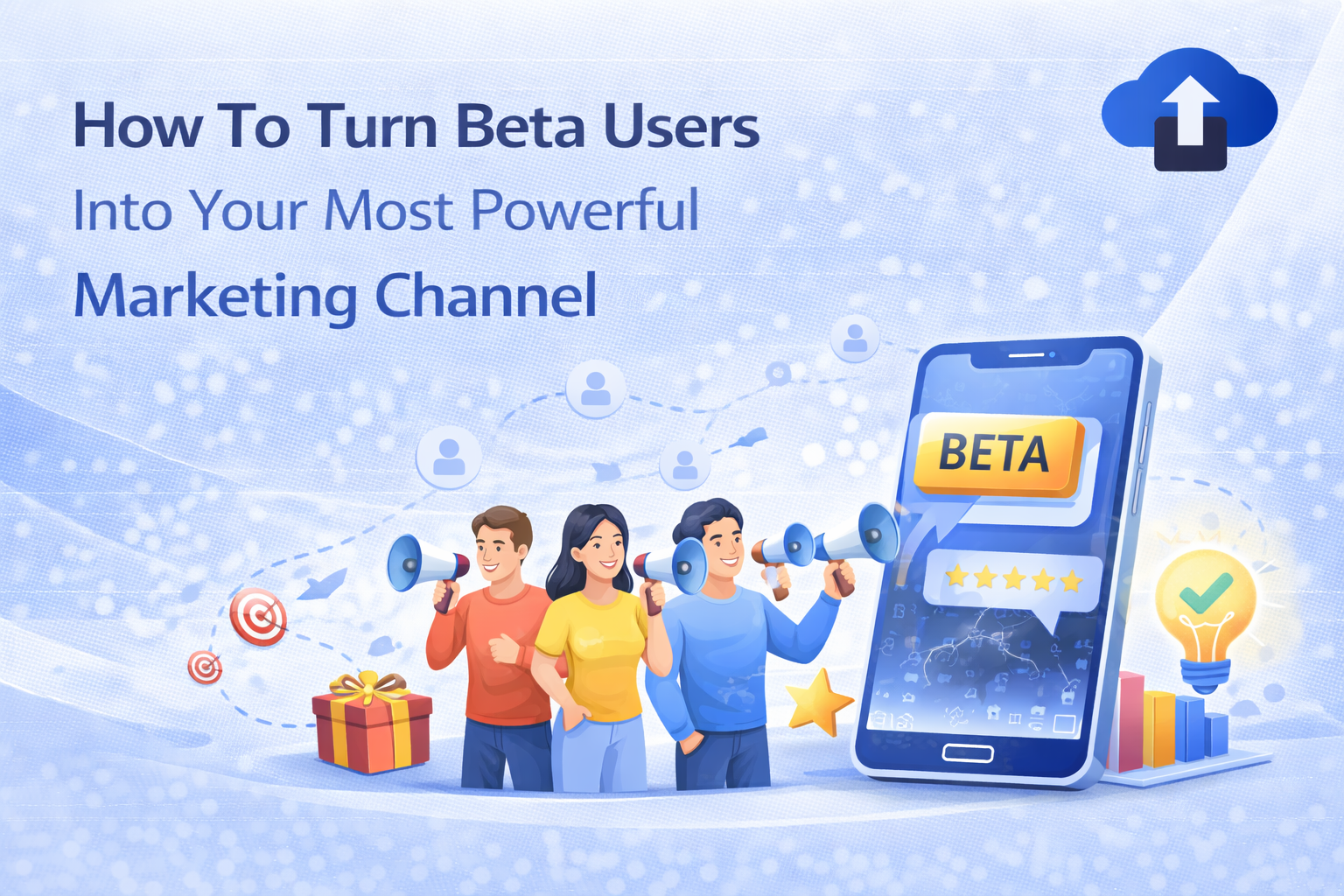 How To Turn Beta Users Into Your Most Powerful Marketing Channel