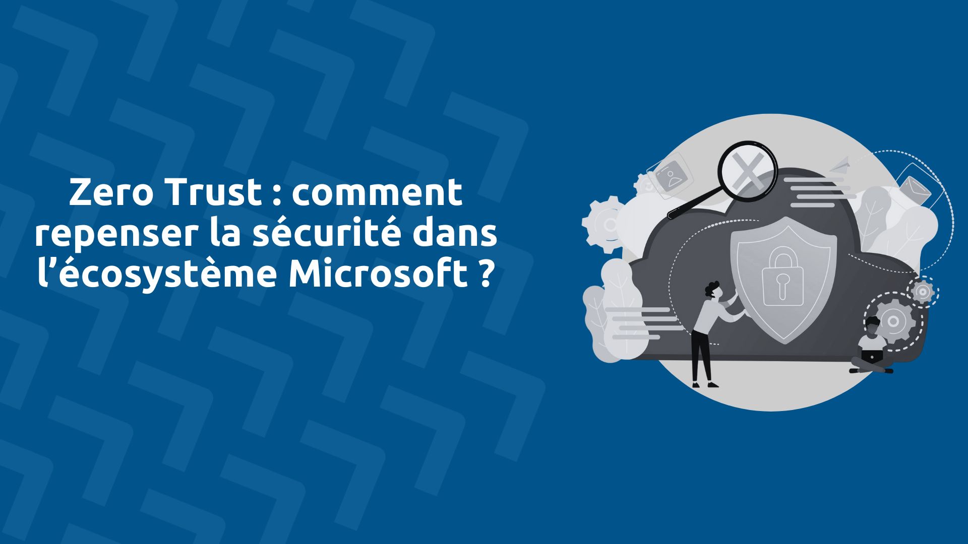 Sécurité Zero Trust