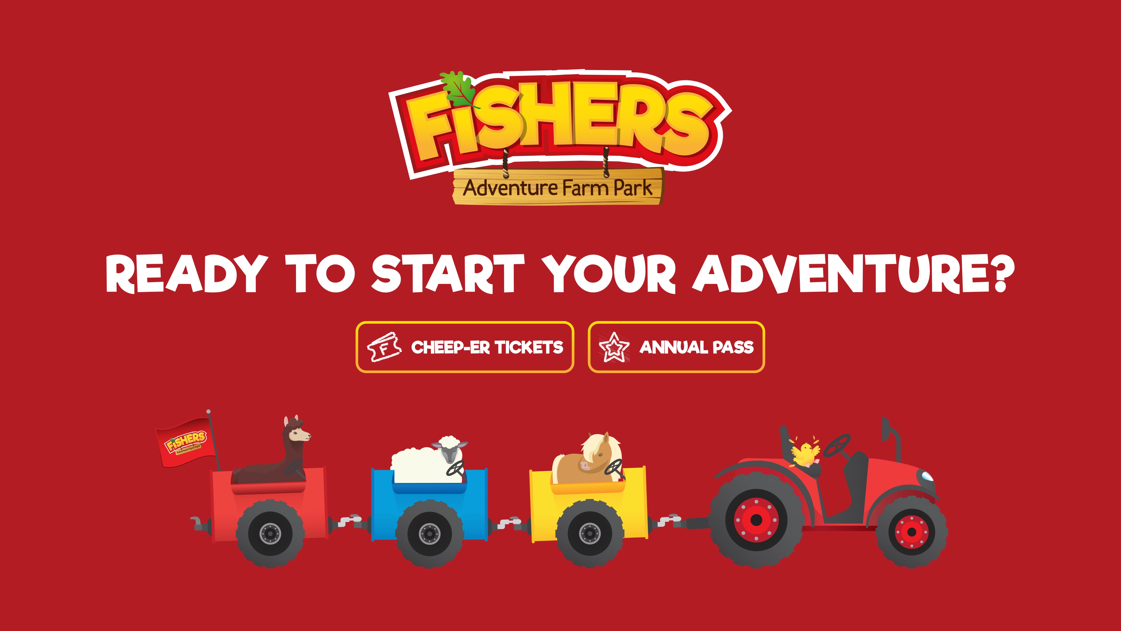 Fishers Farm logo on a red background with 'READY TO START YOUR ADVENTURE' underneath. There is a tractor train transporting farm animals too.