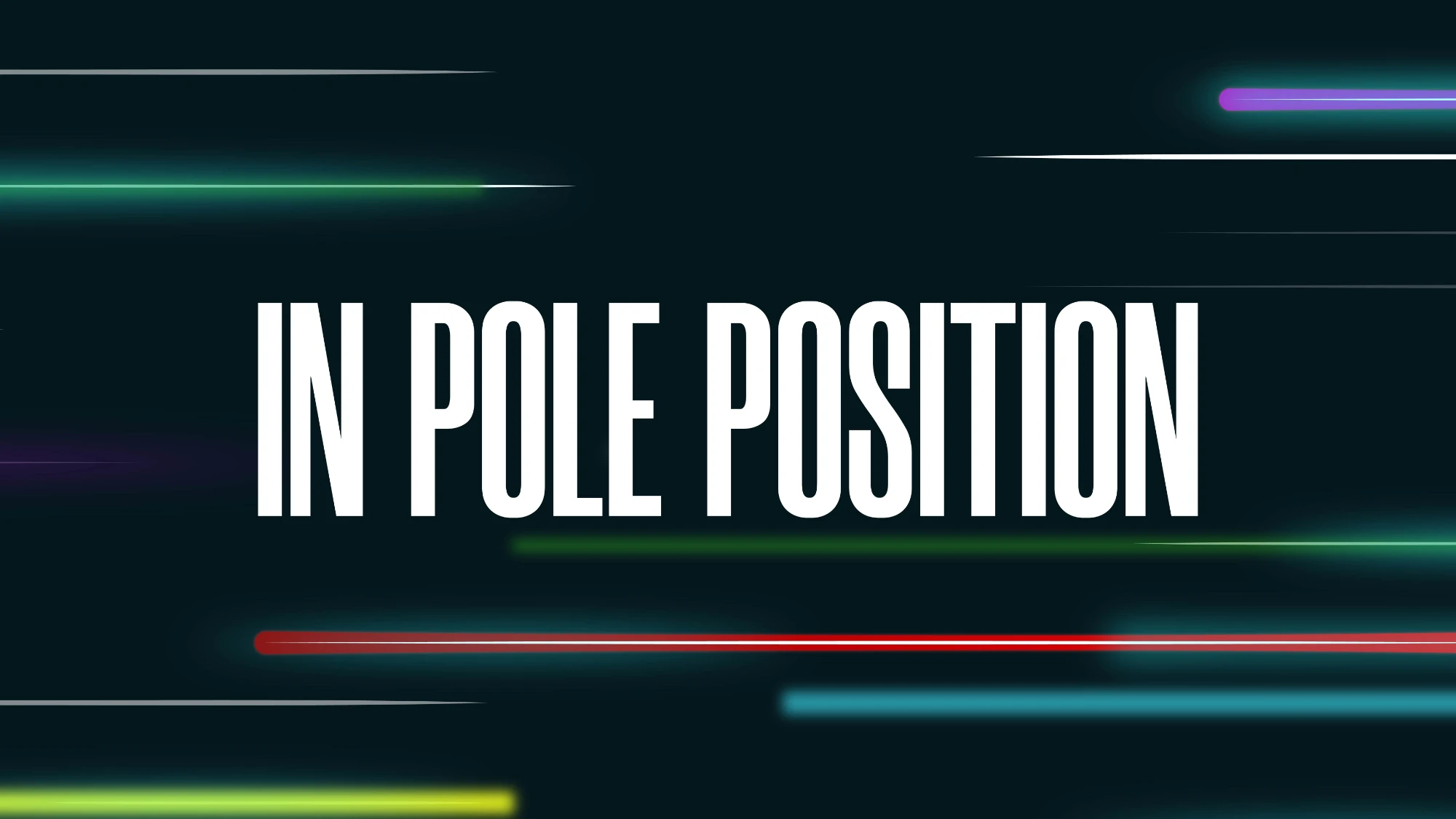 Text in white reading "IN POLE POSITION" on a dark background with many bright, glowing lines in the background.