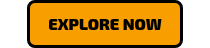 EXPLORE NOW