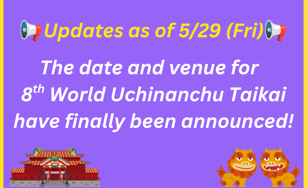 Updates as of 5/29 (Fri) for 8th World Uchinanchu Taikai 2027