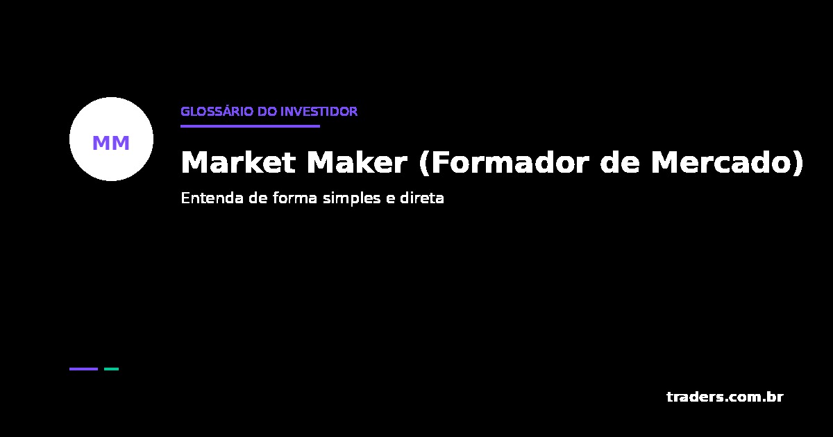 Market Maker (Formador de Mercado): o que é e como