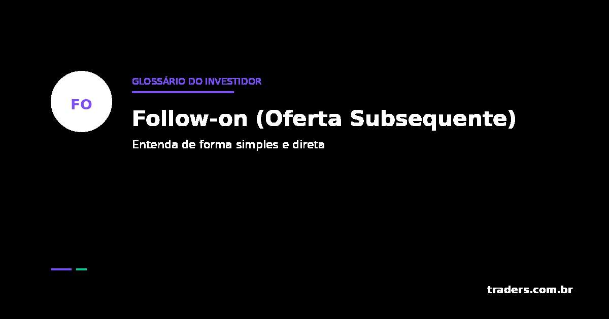 Follow-on (Oferta Subsequente): o que é e como fun
