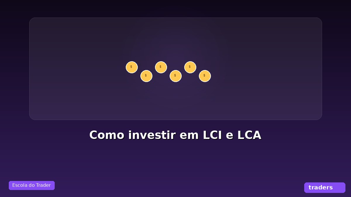 Como investir em LCI e LCA: guia completo