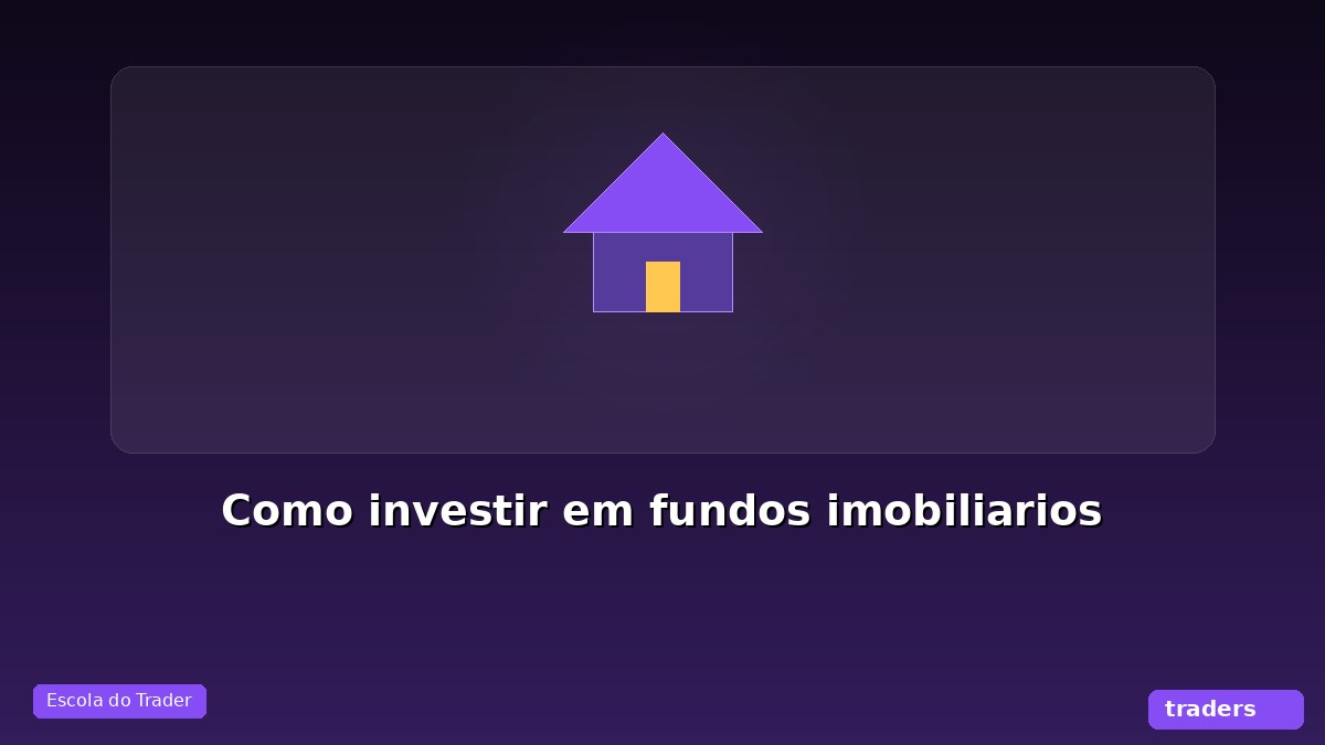 Como investir em fundos imobiliários: guia completo