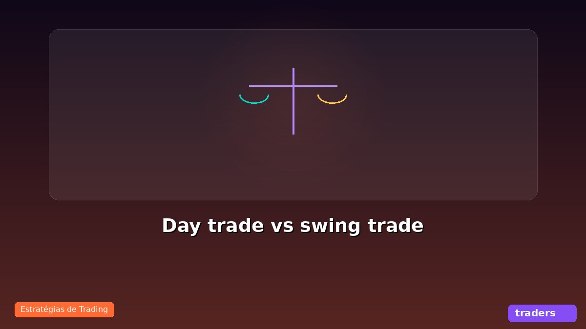 Day trade vs swing trade: qual é melhor pra você
