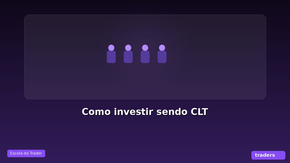 Como investir sendo CLT: guia prático