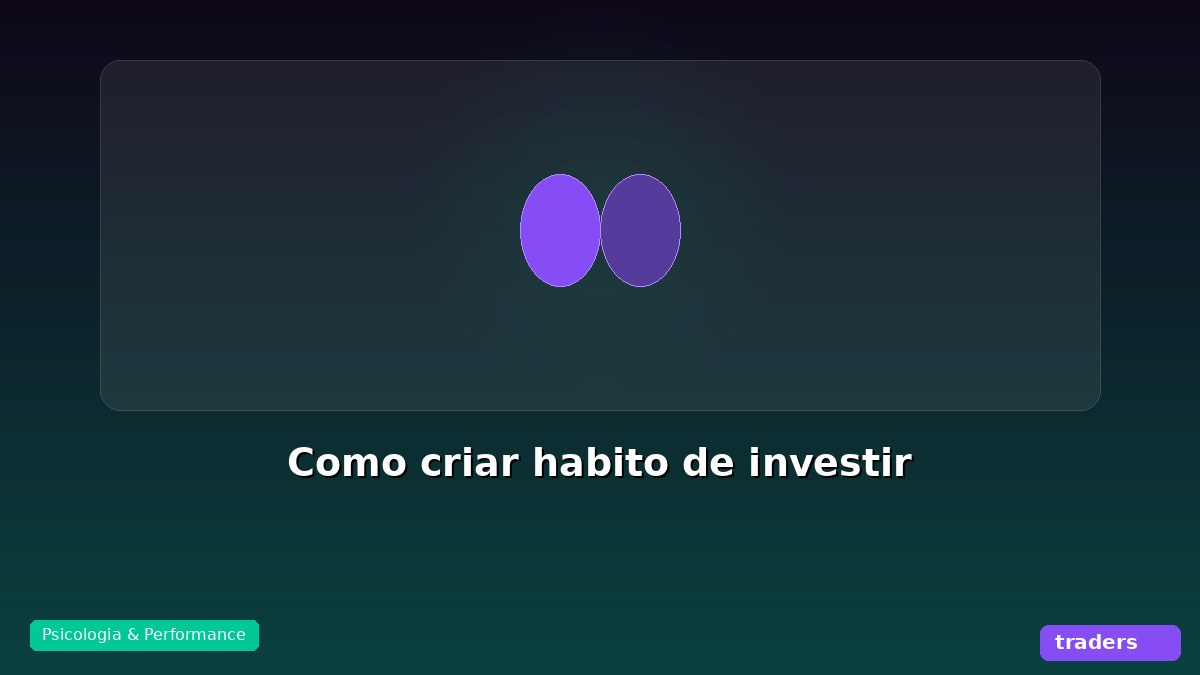 Como criar o hábito de investir todo mês