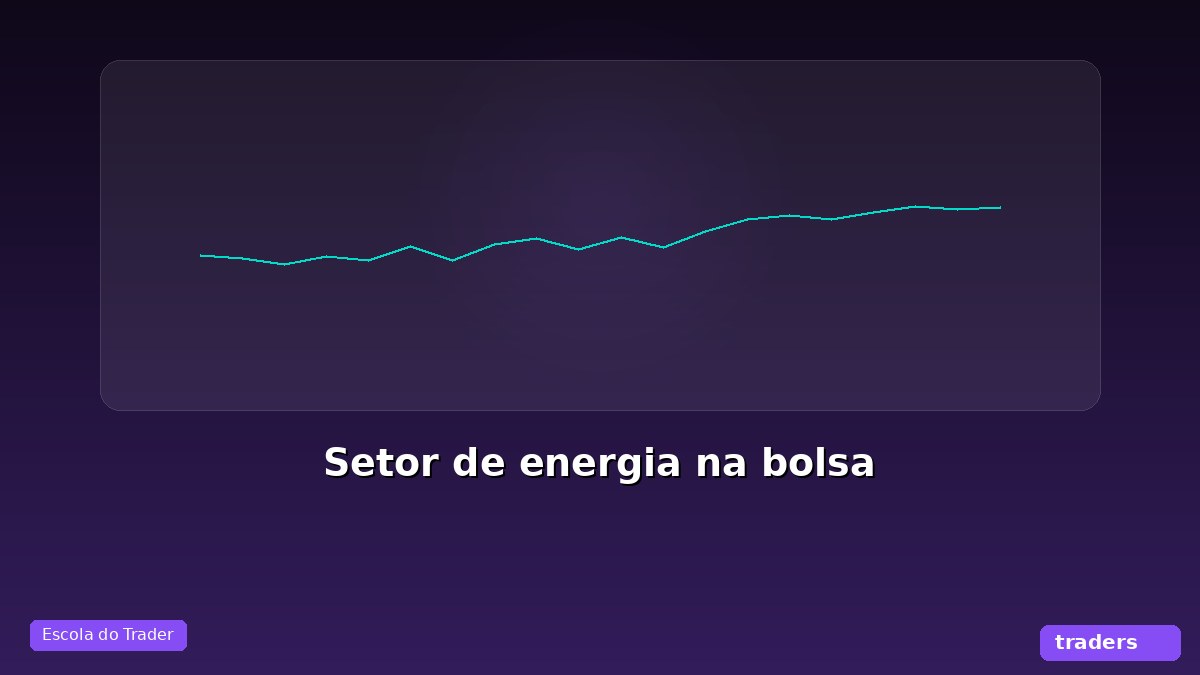 Setor de energia na bolsa: guia completo