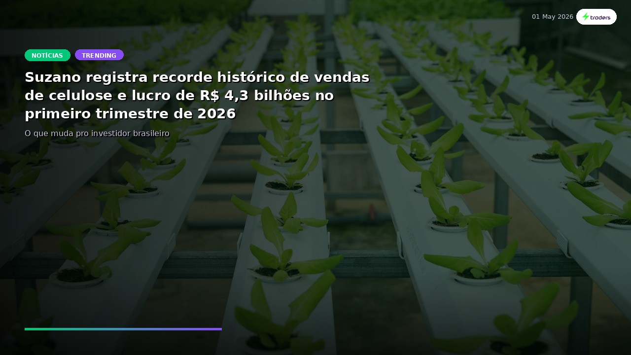 Suzano registra recorde histórico de vendas de celulose e lucro de R$ 4,3 bilhões no primeiro...