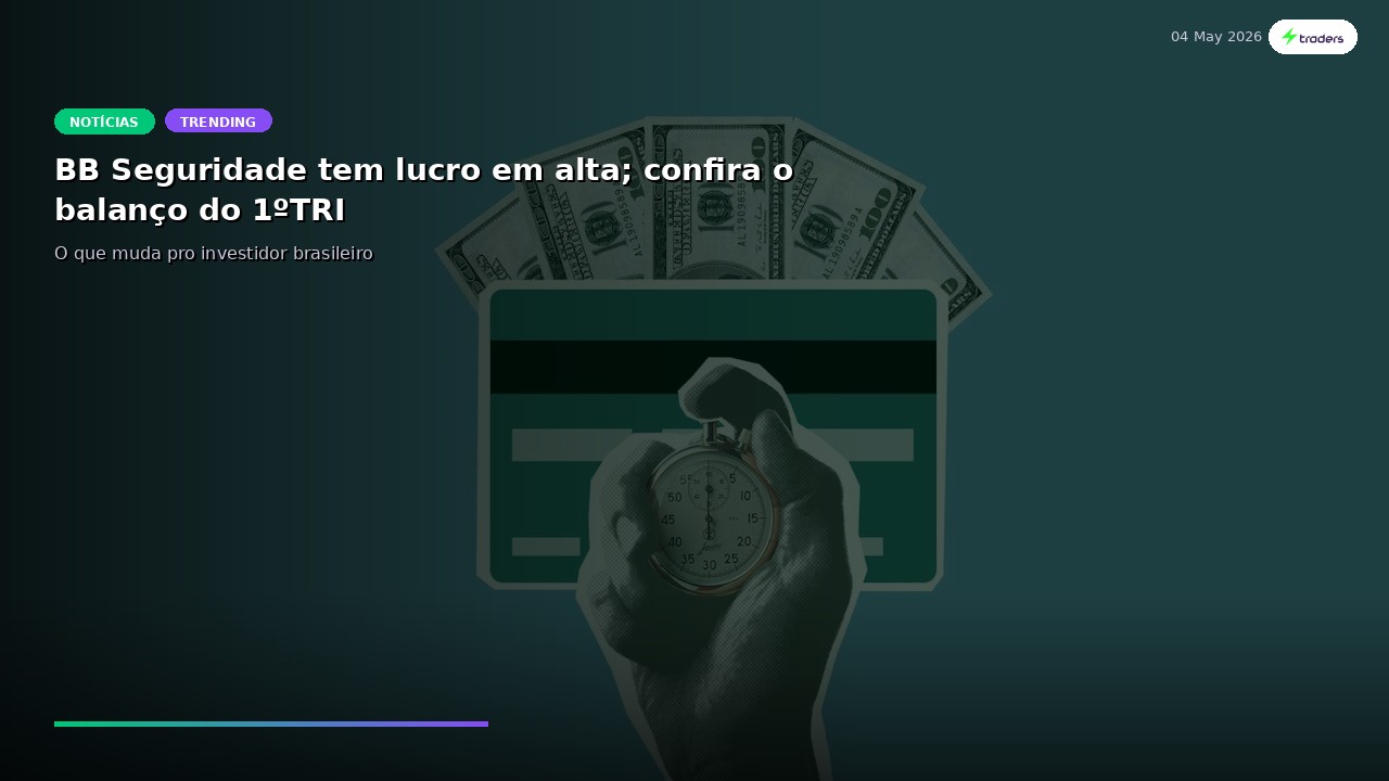BB Seguridade tem lucro em alta; confira o balanço do 1ºTRI