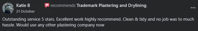 Outstanding service 5 Stars. Excellent work highly recommend. Clean & tidy and no job was too much hassle. Wouldn't use any other plastering company now.