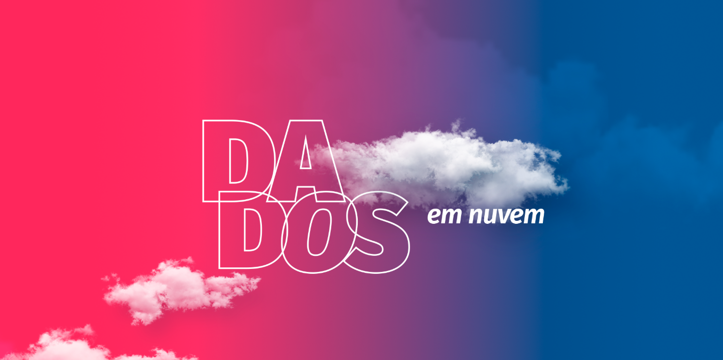Websérie: Dados em Nuvem. É hora de dominar os dados e obter resultados sólidos para a sua empresa.