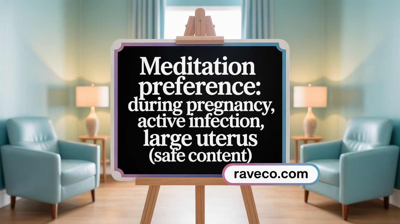 Medication Preference: During Pregnancy, Active Infection, Large Uterus