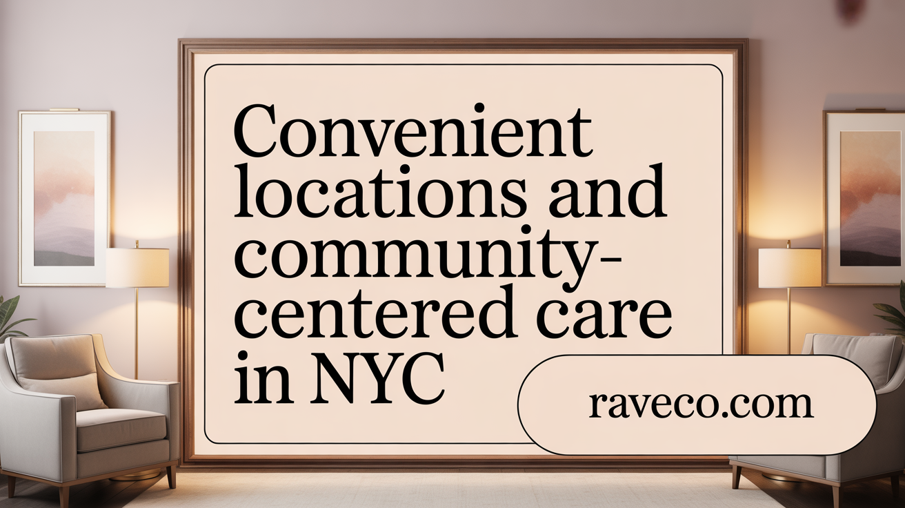 Convenient Locations and Community-Centered Care in NYC
