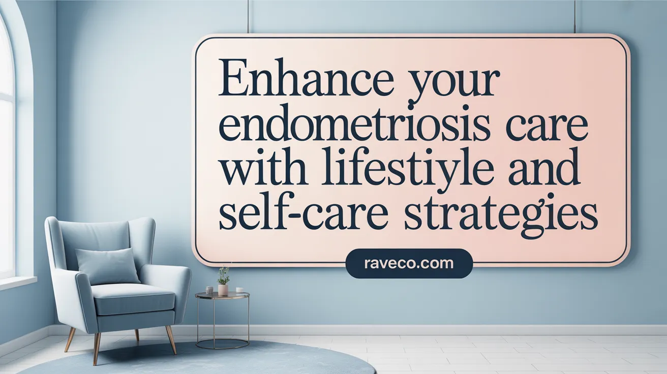 Enhance Your Endometriosis Care with Lifestyle and Self-Care Strategies