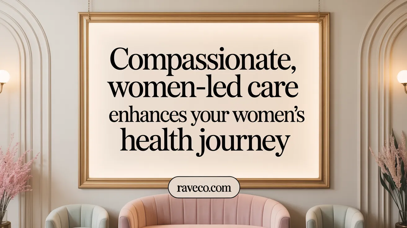 Compassionate, Woman-Led Care Enhances Your Women's Health Journey