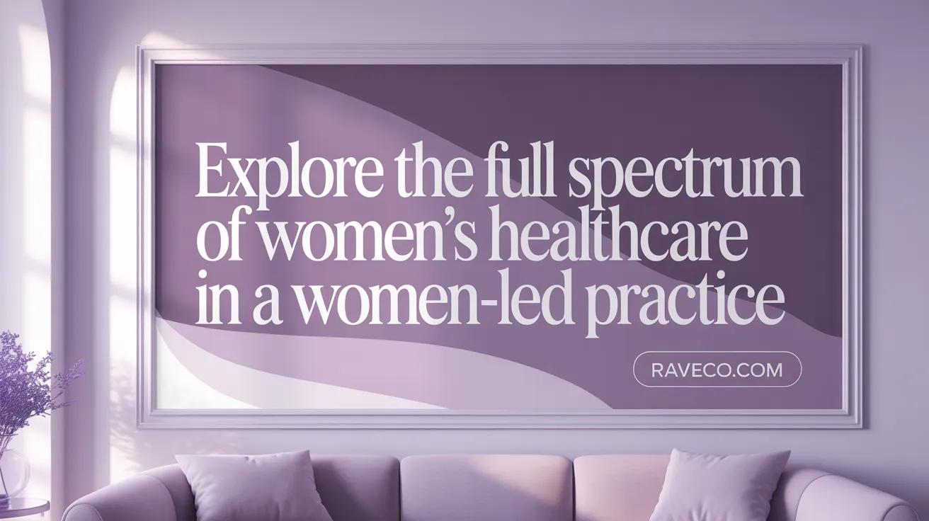 Explore the Full Spectrum of Women's Healthcare in a Woman-Led Practice