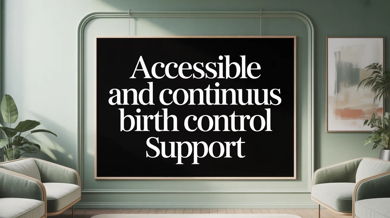 Accessible and Continuous Birth Control Support