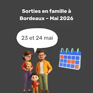 activités famille et événements enfants à Bordeaux fin mai 2026
