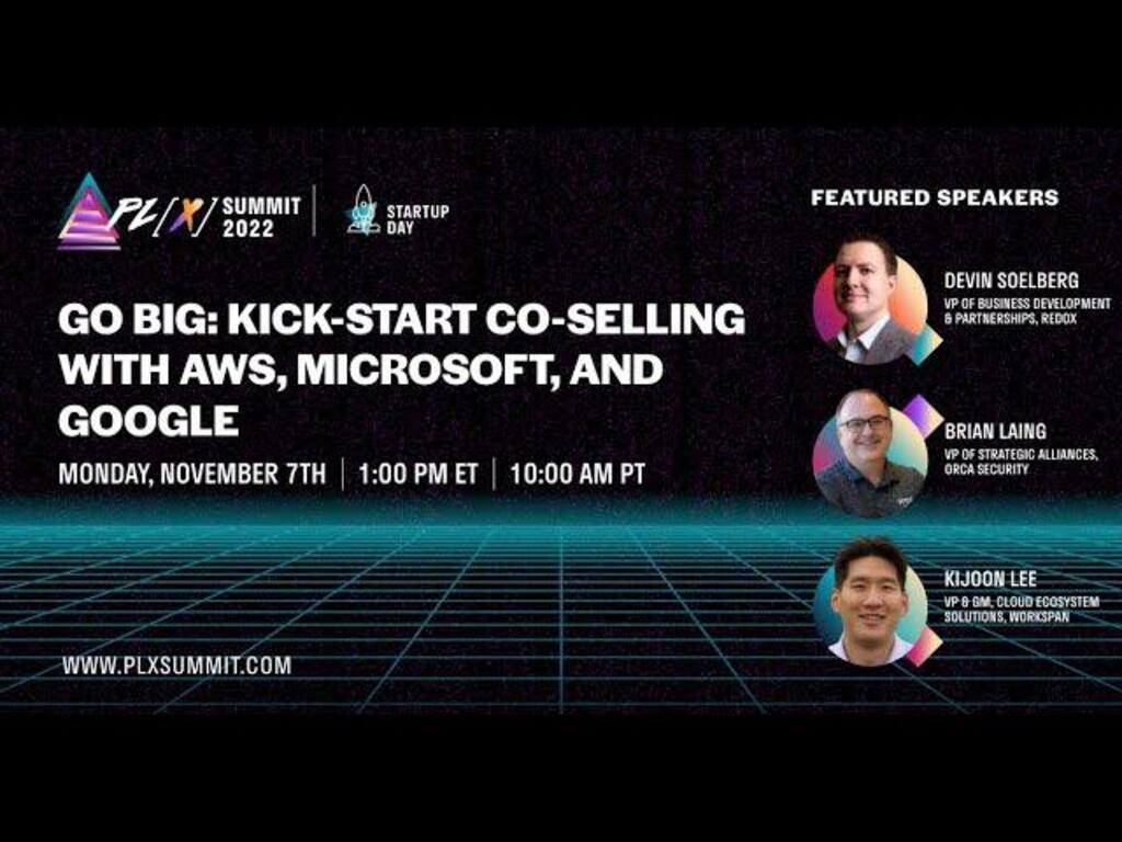 Go Big Kick Start Co Selling with AWS, Microsoft, and Google