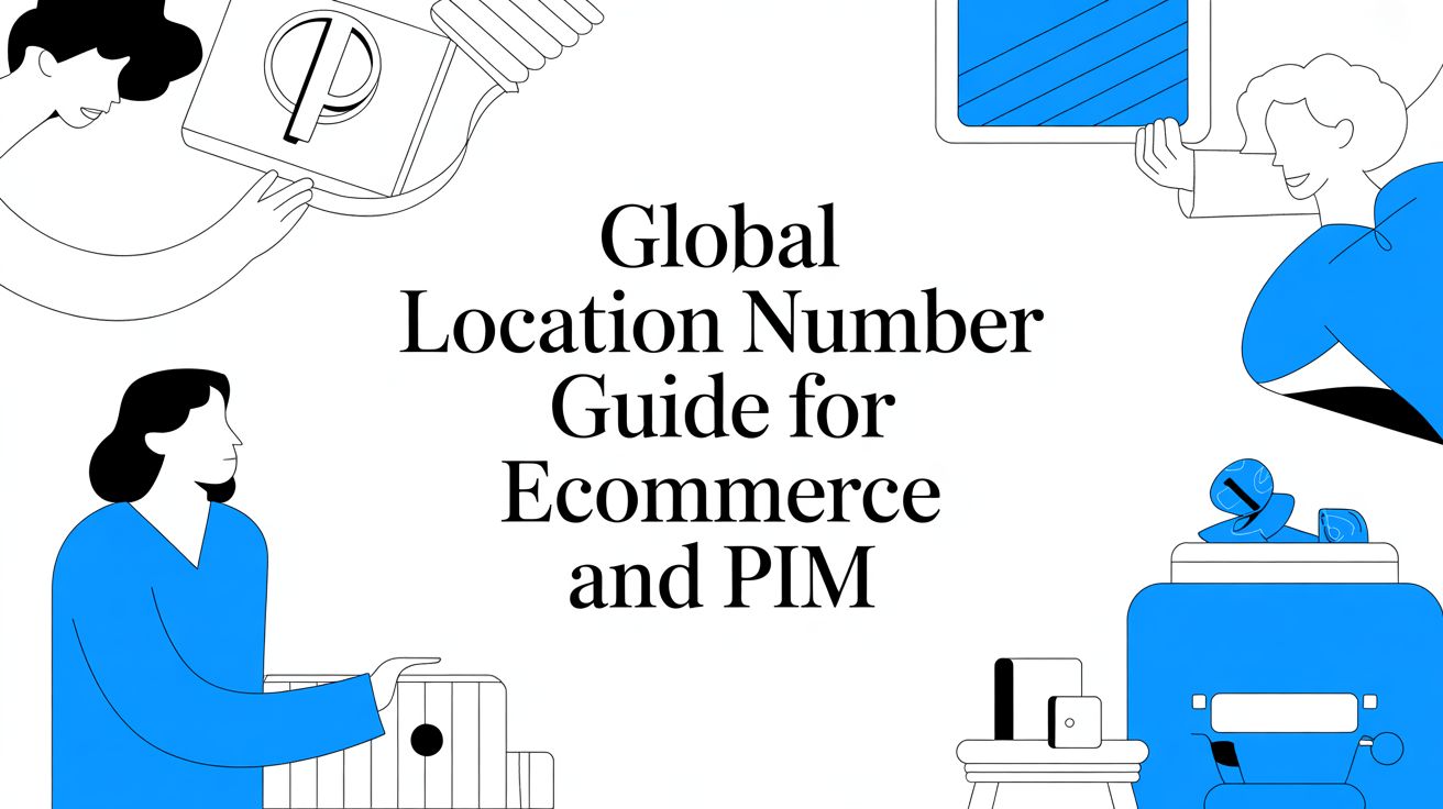 Global Location Number Guide for eCommerce and PIM