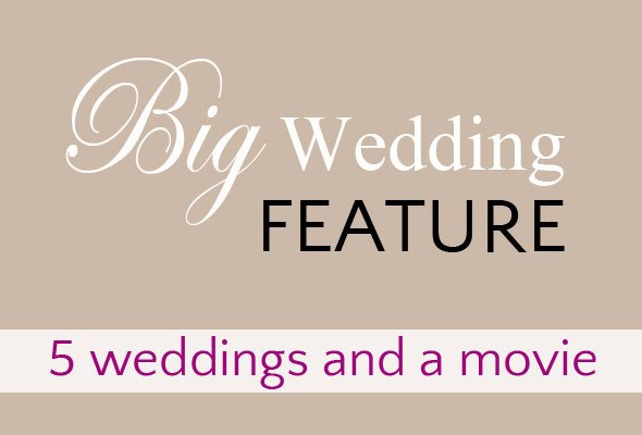 5 weddings and a movie, the big wedding, big wedding movie, wedding movie, real wedding stories