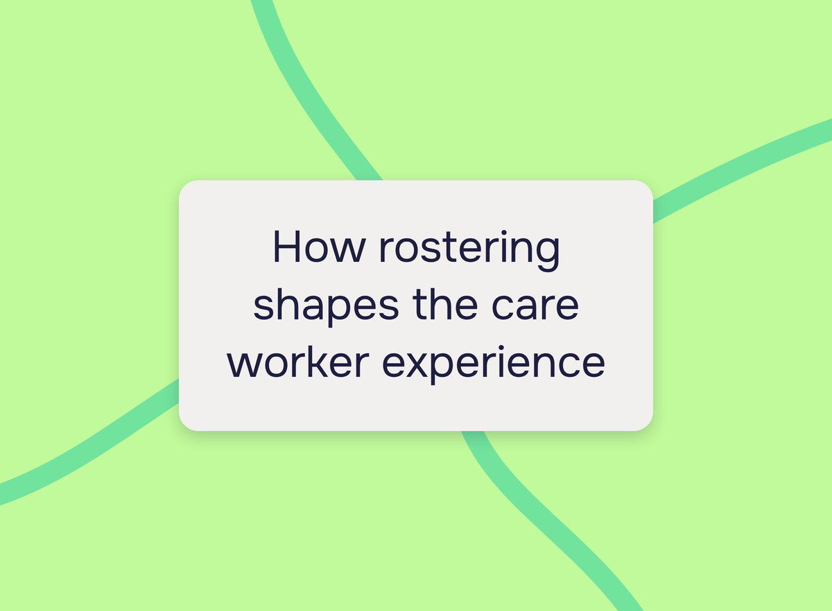 Rostering and the Care Worker Experience in Aged Care and NDIS