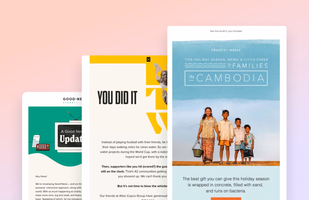 Three overlapping charity email images: one about families in Cambodia, one titled You Did It, and one Good News Update.