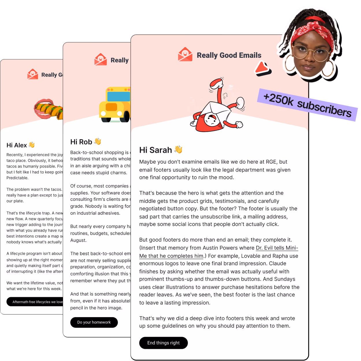 Three overlapping digital newsletter pages from Really Good Emails, featuring personalized greetings and email marketing tips. The front page addressed to Sarah discusses the importance of email footers with playful illustrations including a mascot character. A small inset photo of a woman wearing glasses and a red bandana appears in the upper right with a label '+250k subscribers.'