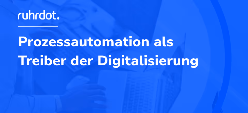 Grafik: Prozessautomation als Treiber der Digitalisierung