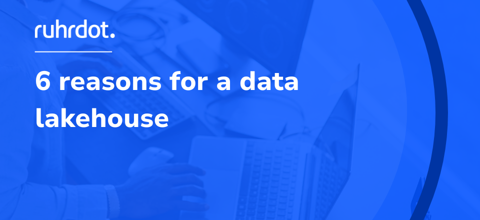 Figure: 6 reasons for a data lakehouse