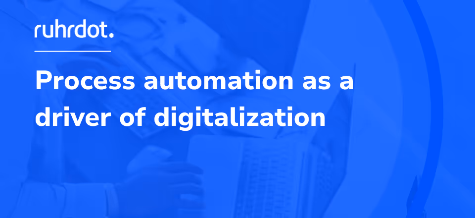 Figure: Process automation as a driver of digitization