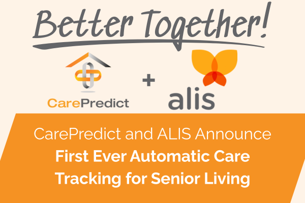 CarePredict and ALIS Announce First Ever Automatic Care Tracking for Senior Living