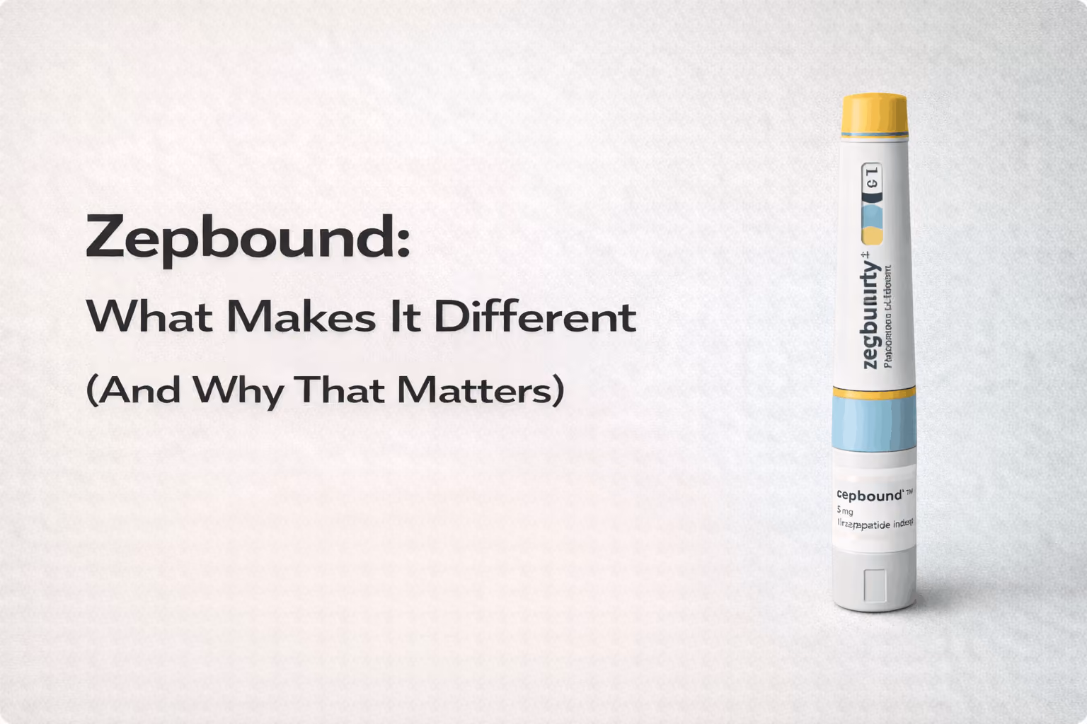 Zepbound: What Makes It Different (And Why That Matters)
