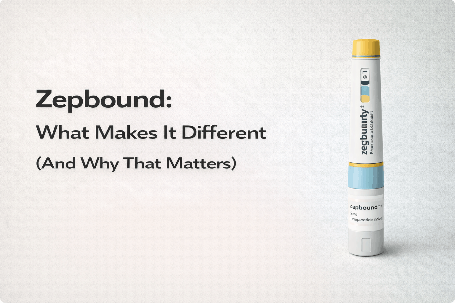 Zepbound: What Makes It Different (And Why That Matters)