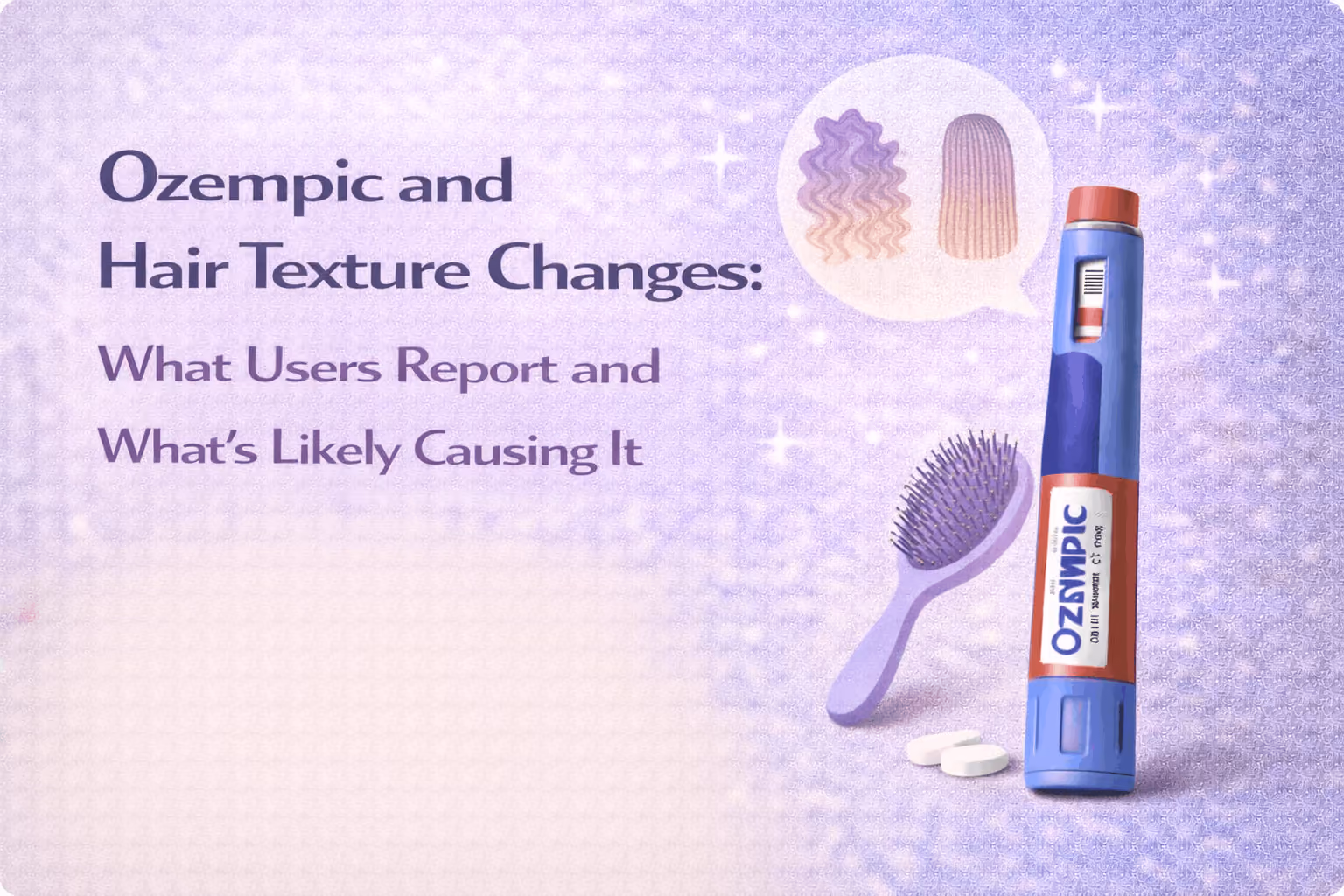 Ozempic and Hair Texture Changes: What Users Report and What’s Likely Causing It