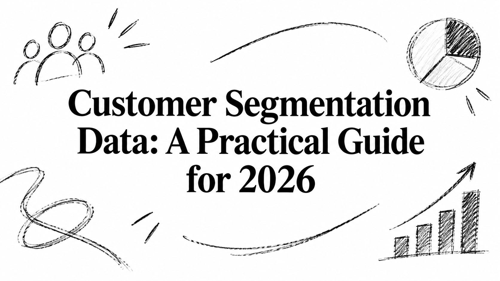 Customer Segmentation Data: A Practical Guide for 2026