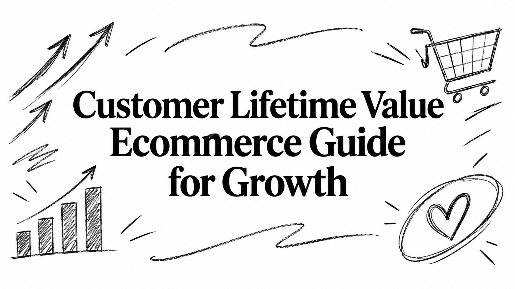 Customer Lifetime Value Ecommerce Guide for Growth