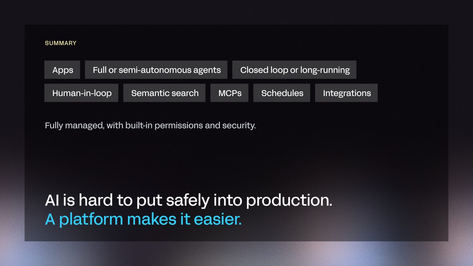 Closing slide reading: AI is hard to put safely into production, a platform makes it easier.