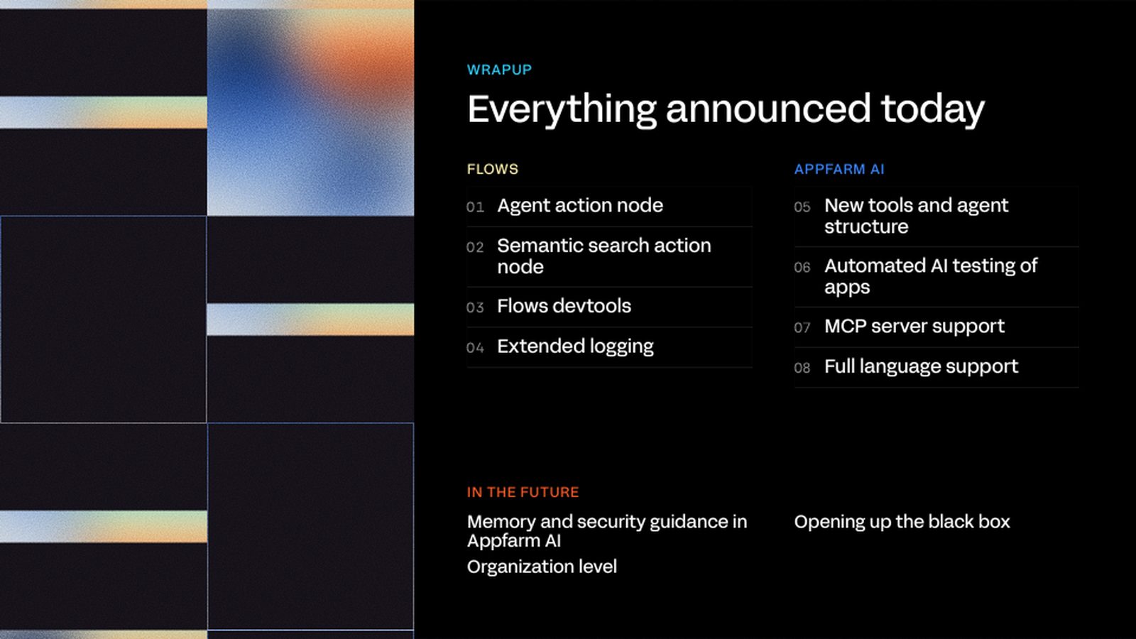Closing slide listing everything announced, grouped into Flows, Appfarm AI and what is coming in the future