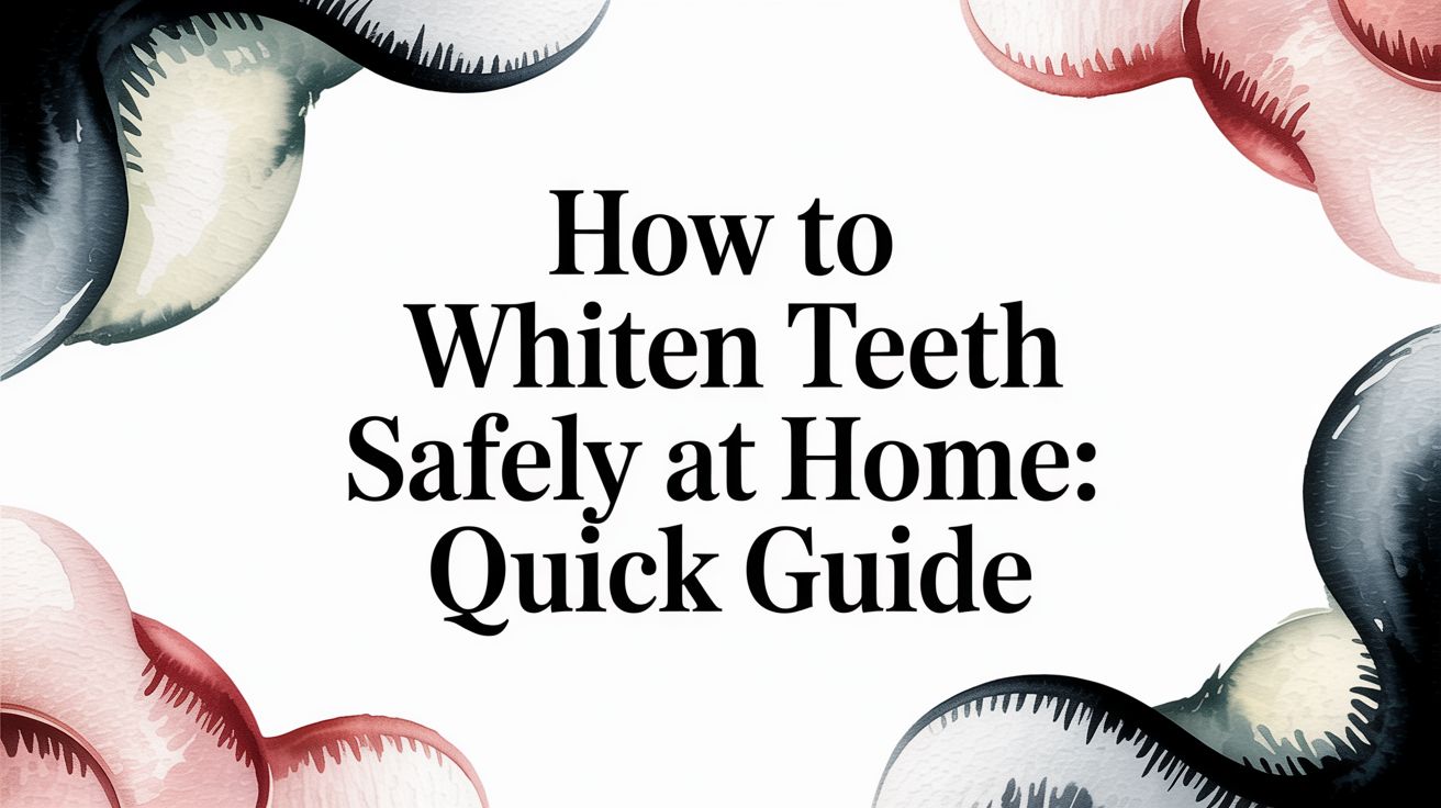 A Practical Guide on How to Whiten Teeth Safely at Home