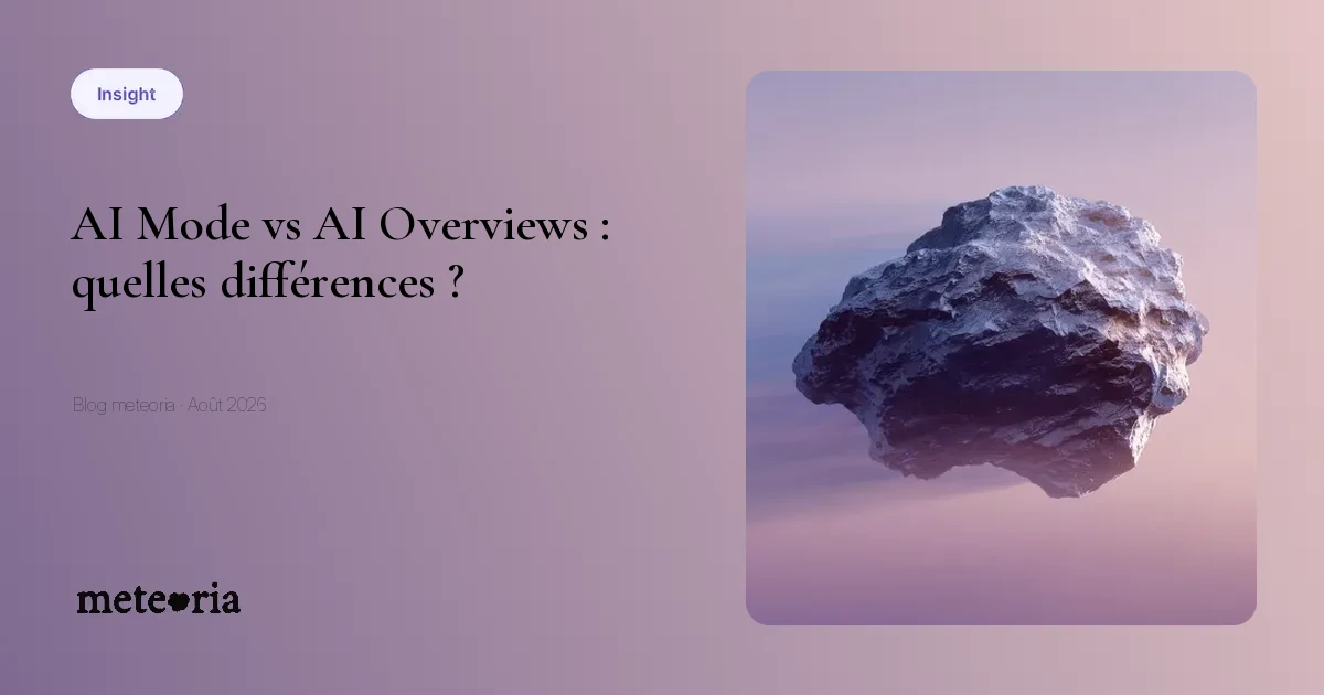 AI Mode vs AI Overviews : quelles différences ?