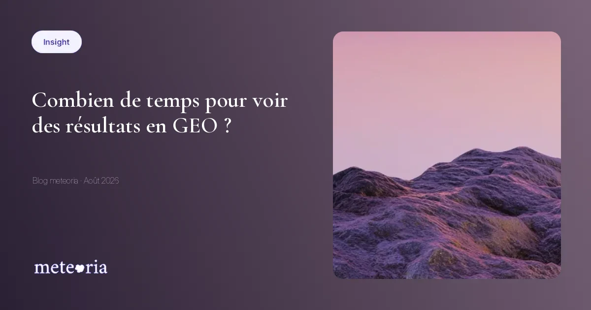 Combien de temps pour voir des résultats en GEO ?
